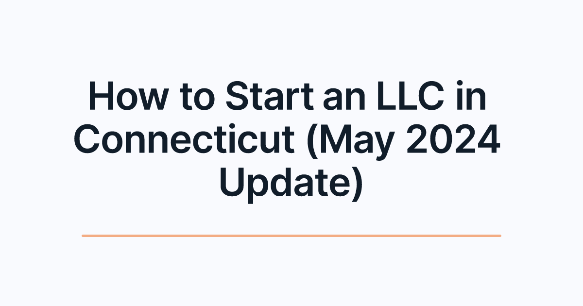 How to Start an LLC in Connecticut (May 2024 Update)